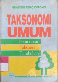 Image of Taksonomi Umum: Dasar-dasar taksonomi tumbuhan